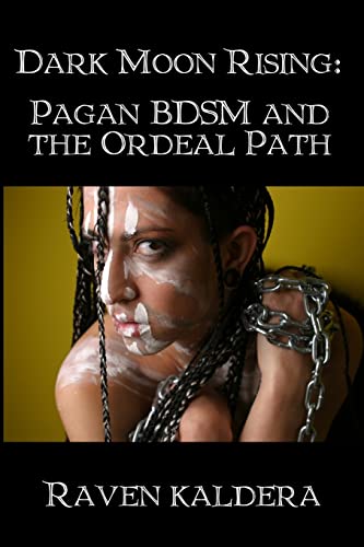 Dark Moon Rising: Pagan BDSM & the Ordeal Path von Lulu